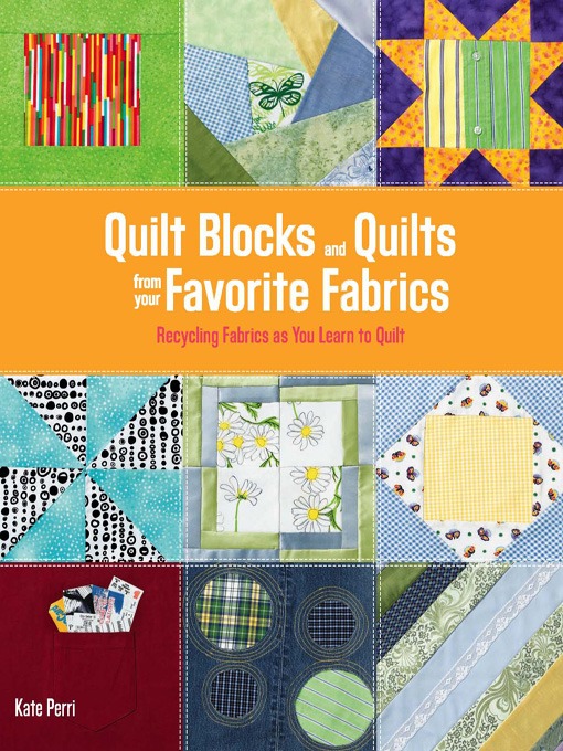 Title details for Quilt Blocks and Quilts from Your Favorite Fabrics by Kate Perri - Available